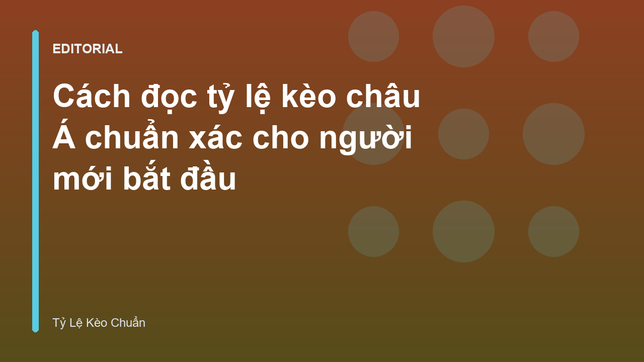 Hướng dẫn cách đọc tỷ lệ kèo châu Á cho người mới