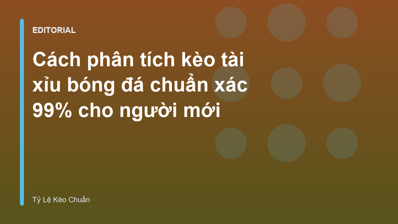 Phân tích kèo tài xỉu bóng đá chuyên nghiệp