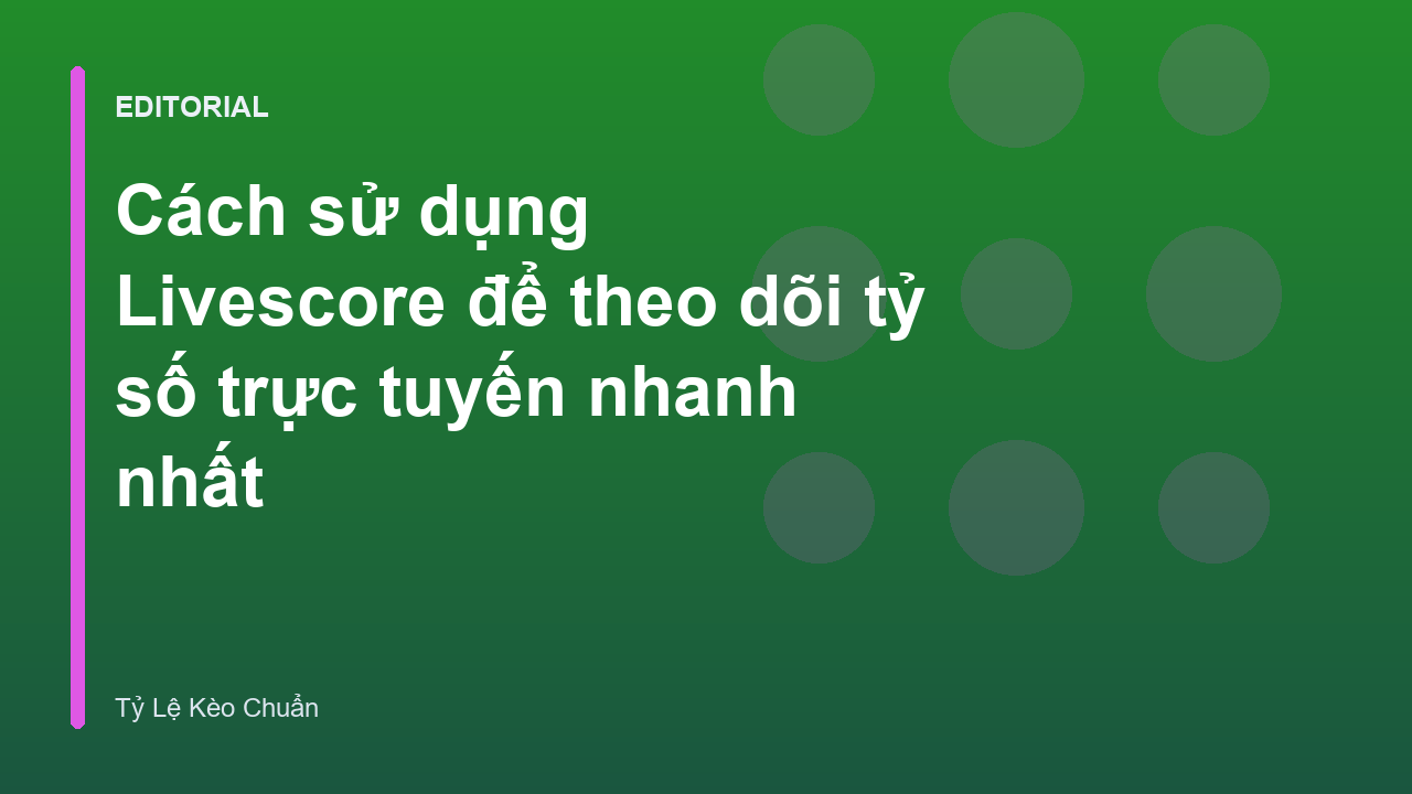 Hướng dẫn sử dụng livescore bóng đá