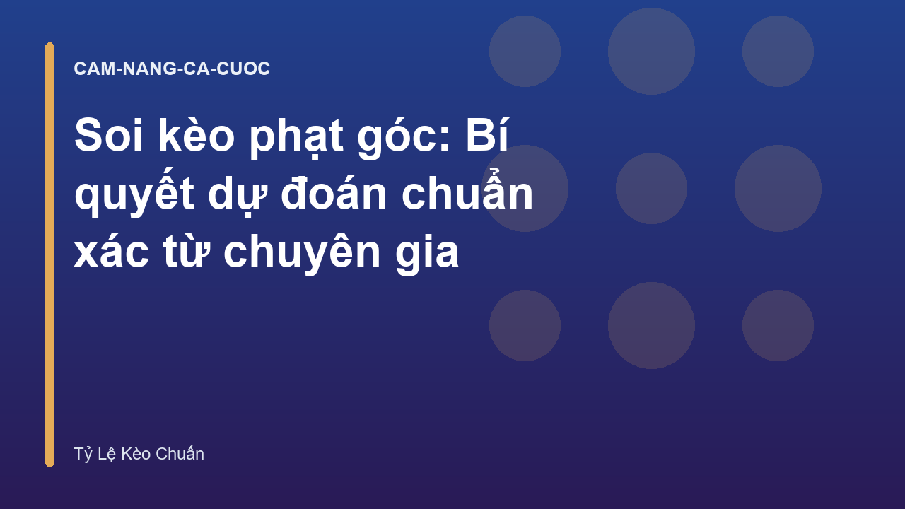 Soi kèo phạt góc: Bí quyết dự đoán chuẩn xác từ chuyên gia