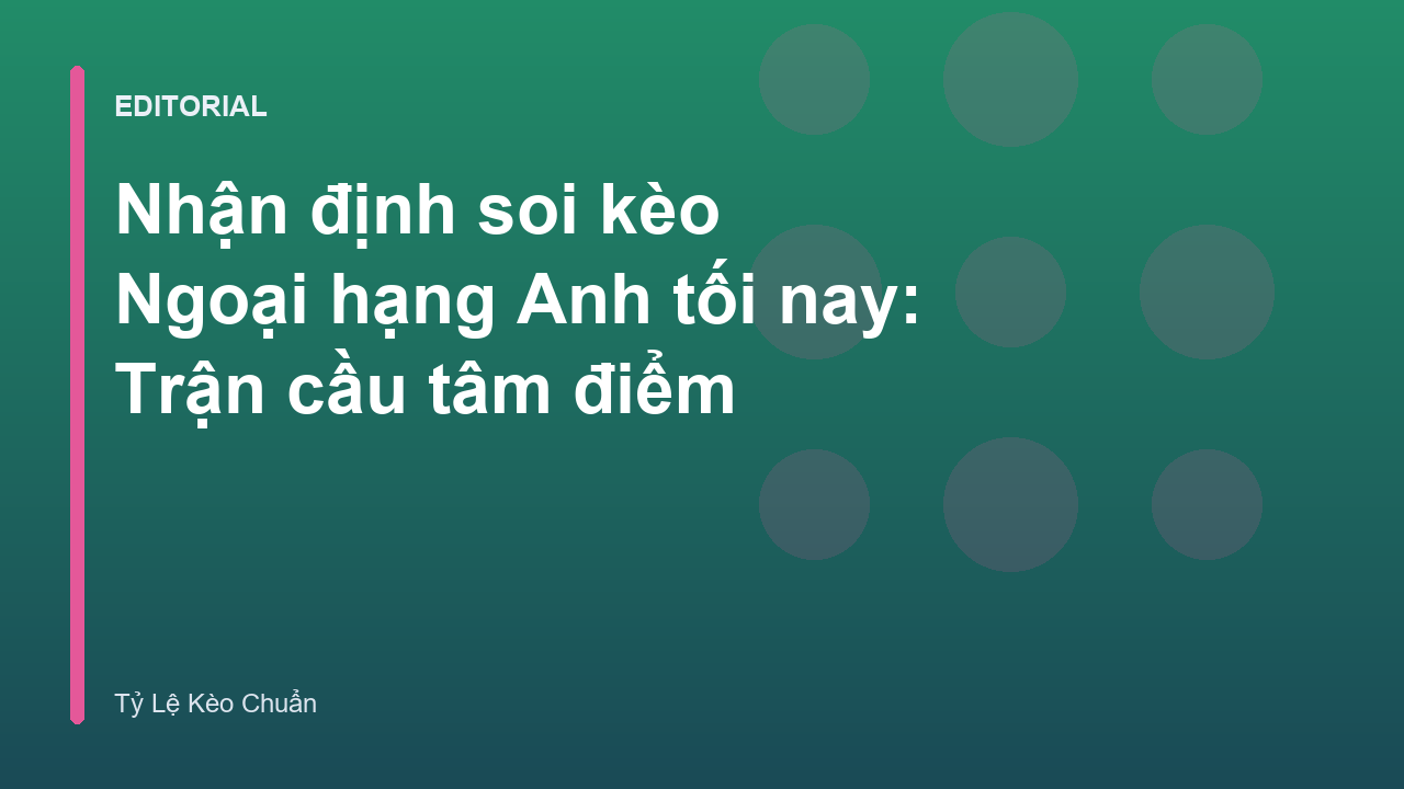 Nhận định soi kèo Ngoại hạng Anh tối nay